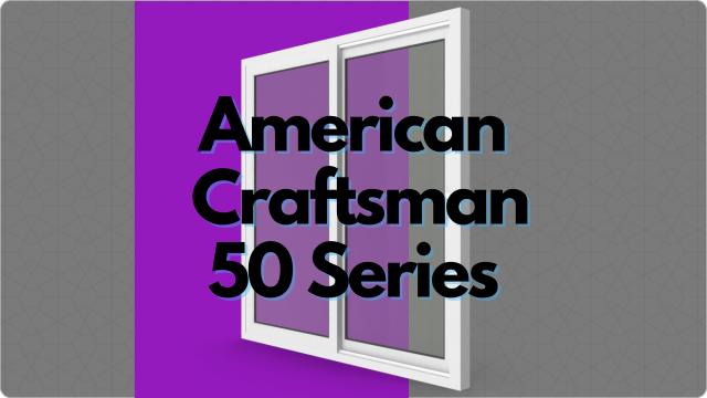 American Craftsman Windows 50 Series