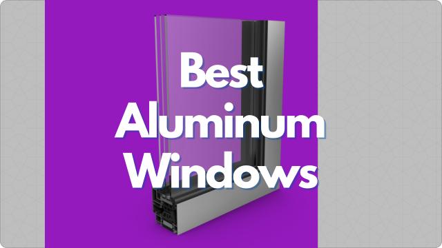 Best Aluminum Windows
