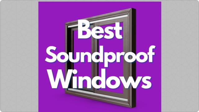 Best Soundproof Windows