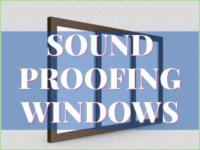 Best Soundproofing Windows