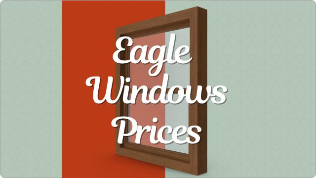Eagle Windows Prices