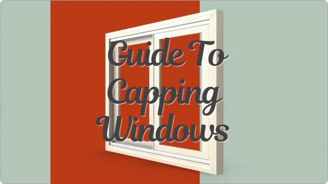 Guide To Capping Windows