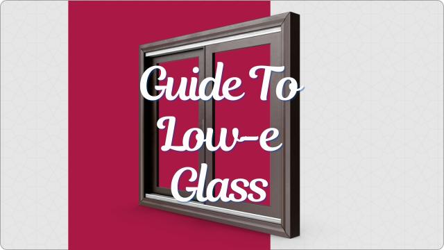 Guide To Low-e Glass