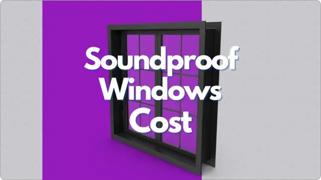 Soundproof Windows Cost
