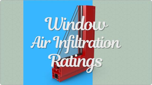 Window Air Infiltration Ratings