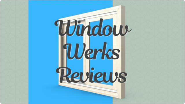 Windowwerks Reviews