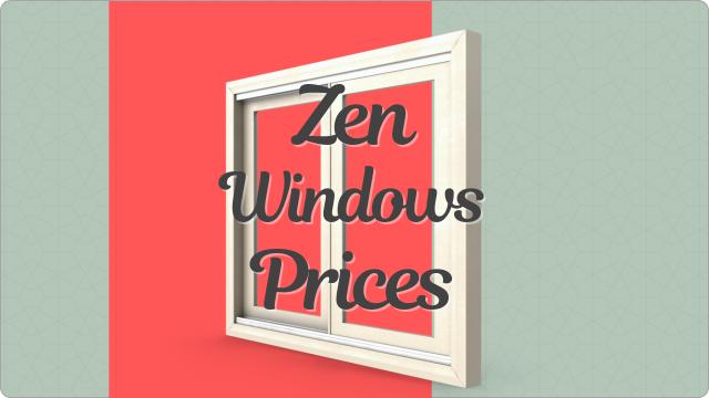 Zen Windows Prices